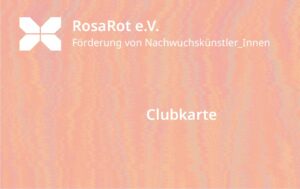 Club Card Rückseite mit der Inschrift "RosaRot e.V. - Förderung von Nachwuchskünstler*innen"